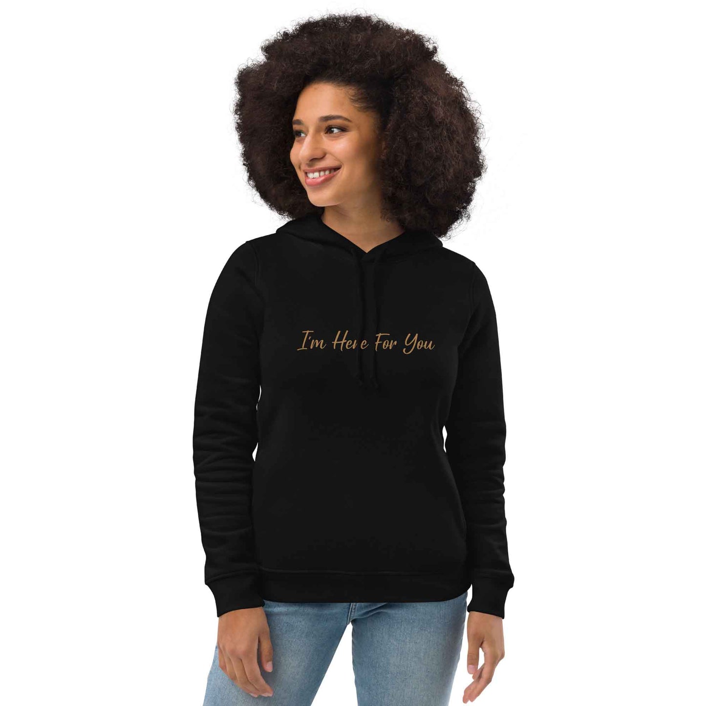 Women black inspirational hoodie with inspirational quote, "I'm Here For You."
