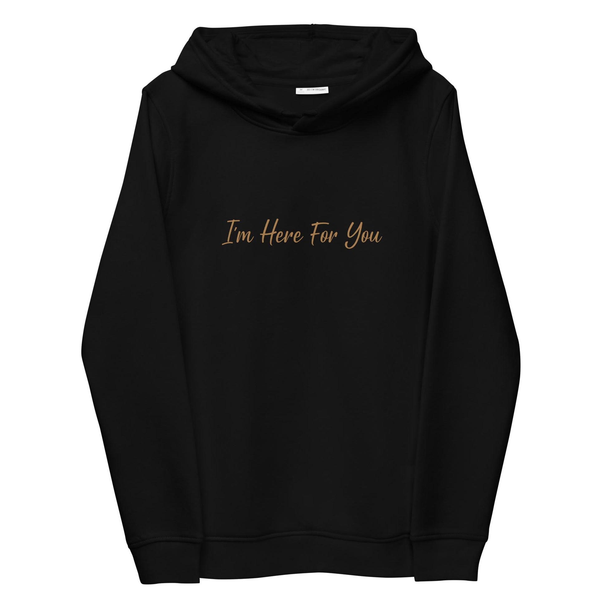 Women black sustainable hoodie with inspirational quote, "I'm Here For You."