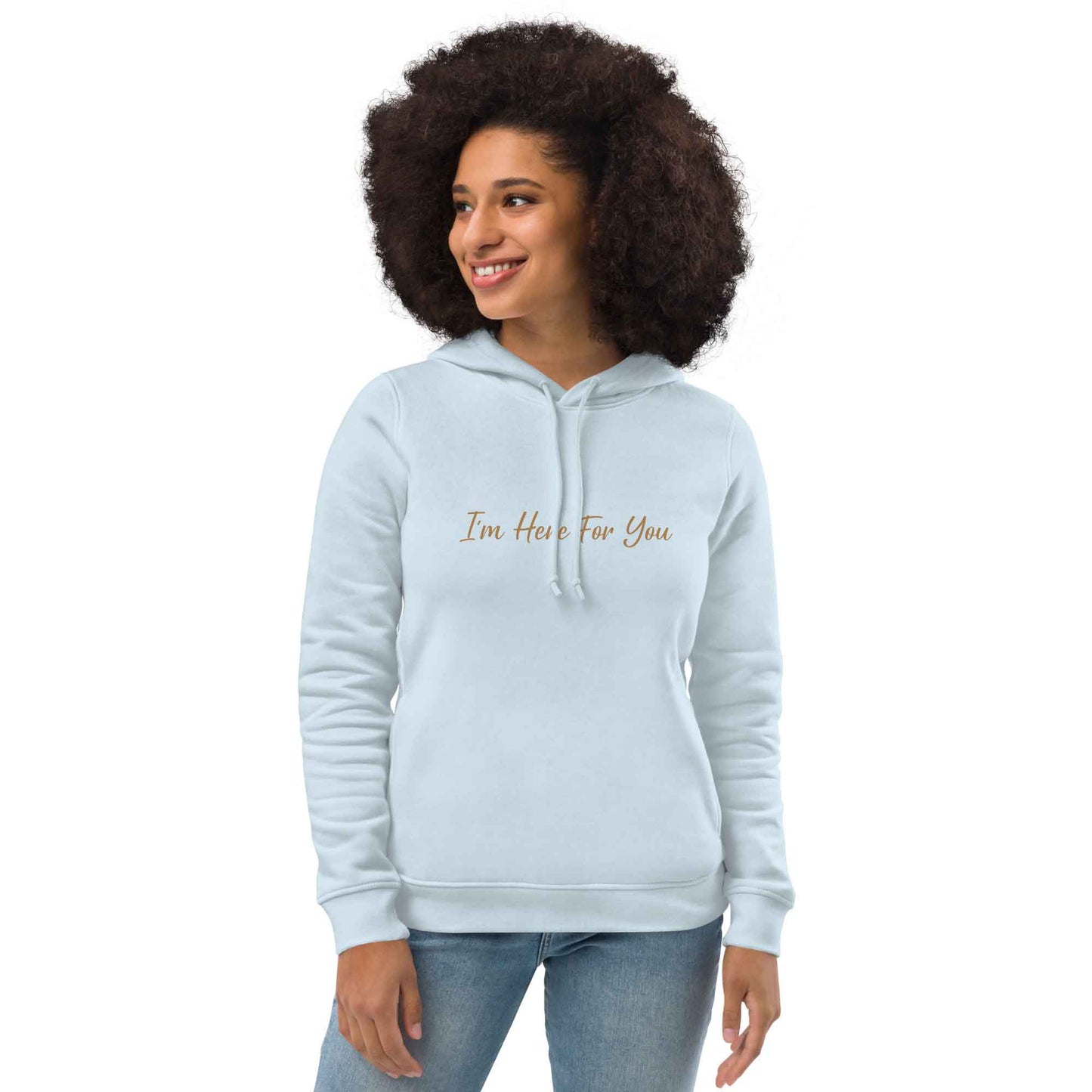 Women blue inspirational hoodie with inspirational quote, "I'm Here For You."