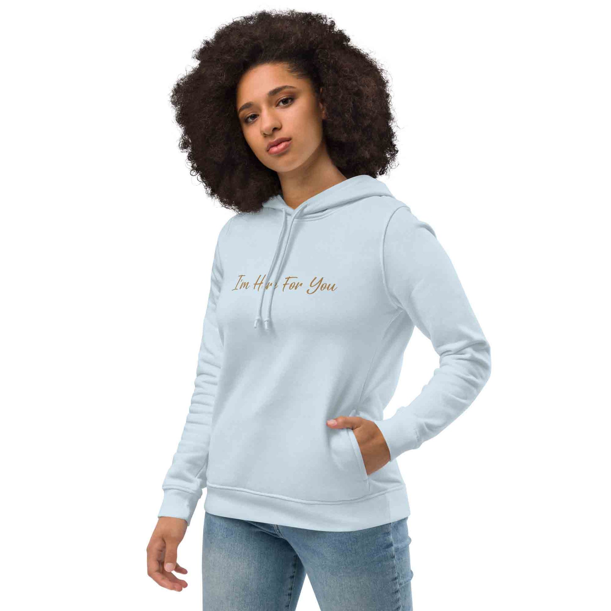 Women blue motivational hoodie with inspirational quote, "I'm Here For You."