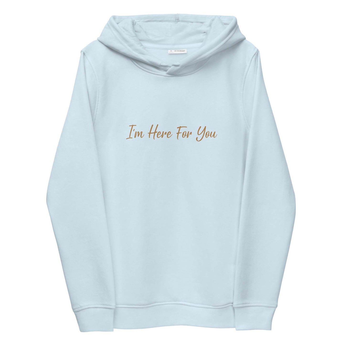 Women blue sustainable hoodie with inspirational quote, "I'm Here For You."