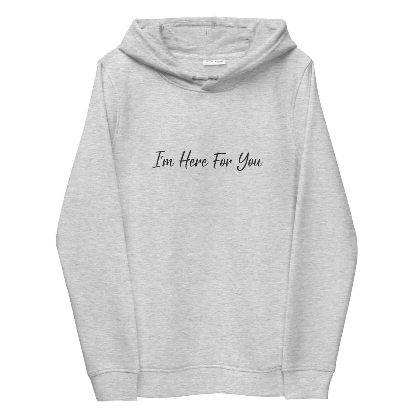 Women gray positive hoodie with inspirational quote, "I'm Here For You."