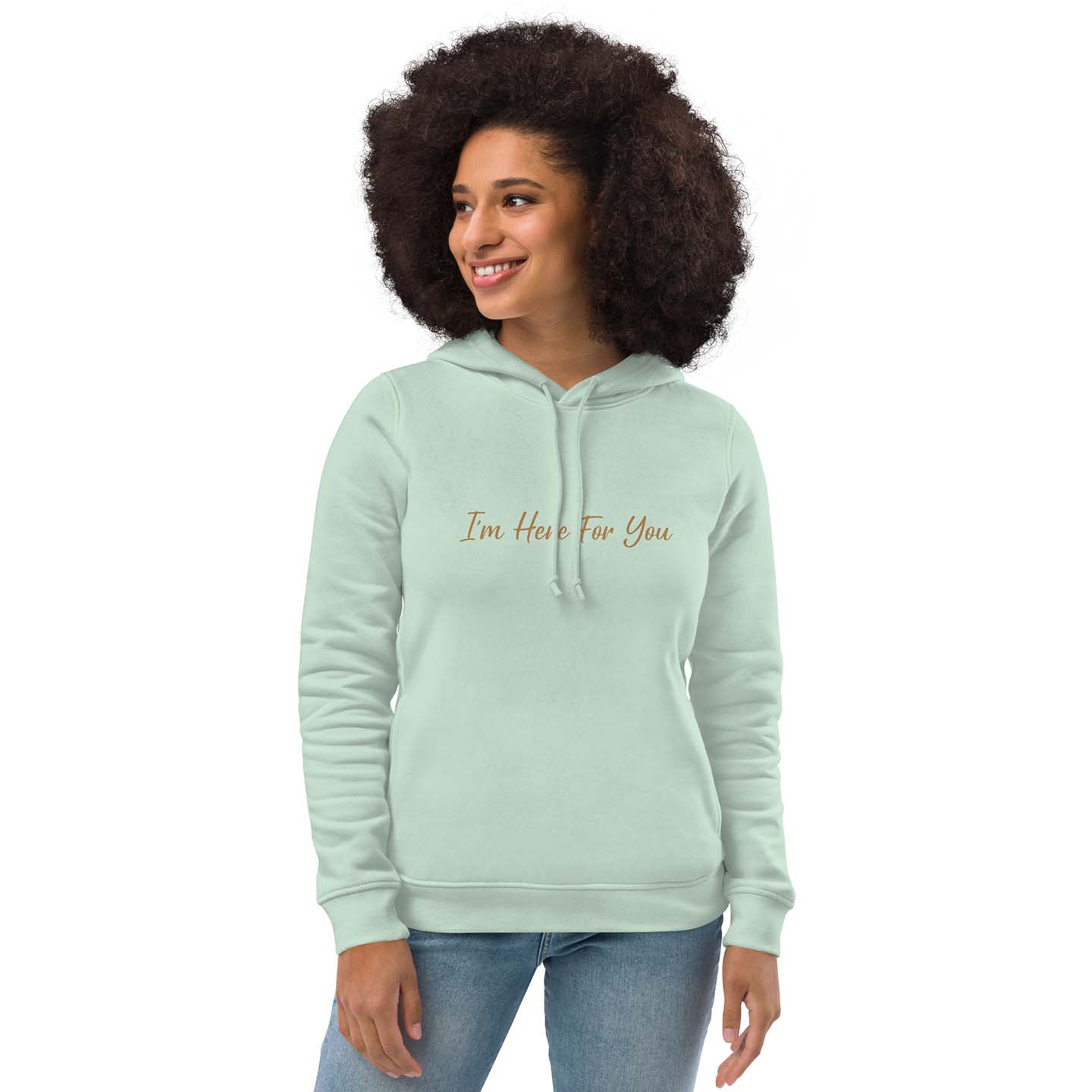 Women green inspirational hoodie with inspirational quote, "I'm Here For You."