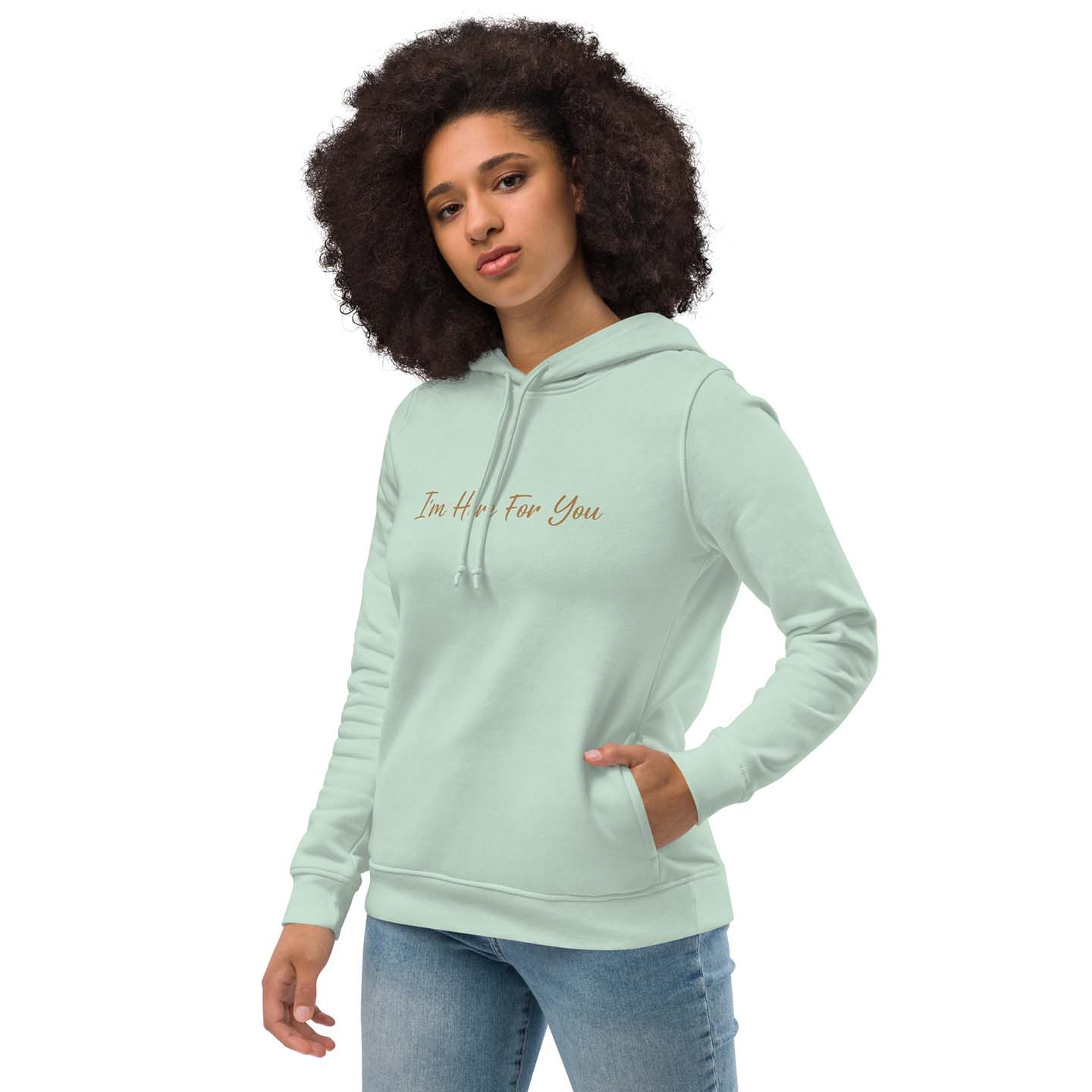 Women green motivational hoodie with inspirational quote, "I'm Here For You."
