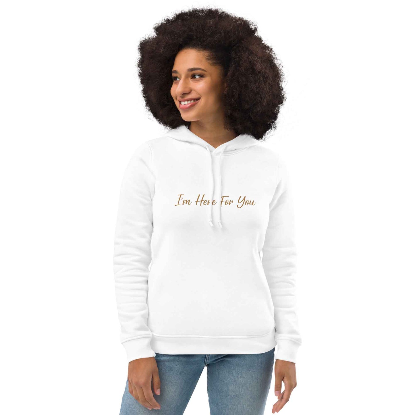 Women white inspirational hoodie with inspirational quote, "I'm Here For You."