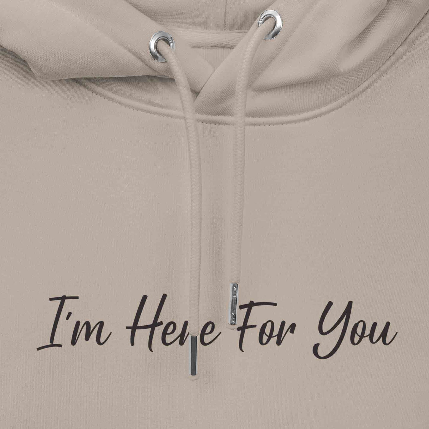 Men beige sustainable hoodie with inspirational quote, "I'm Here For You."