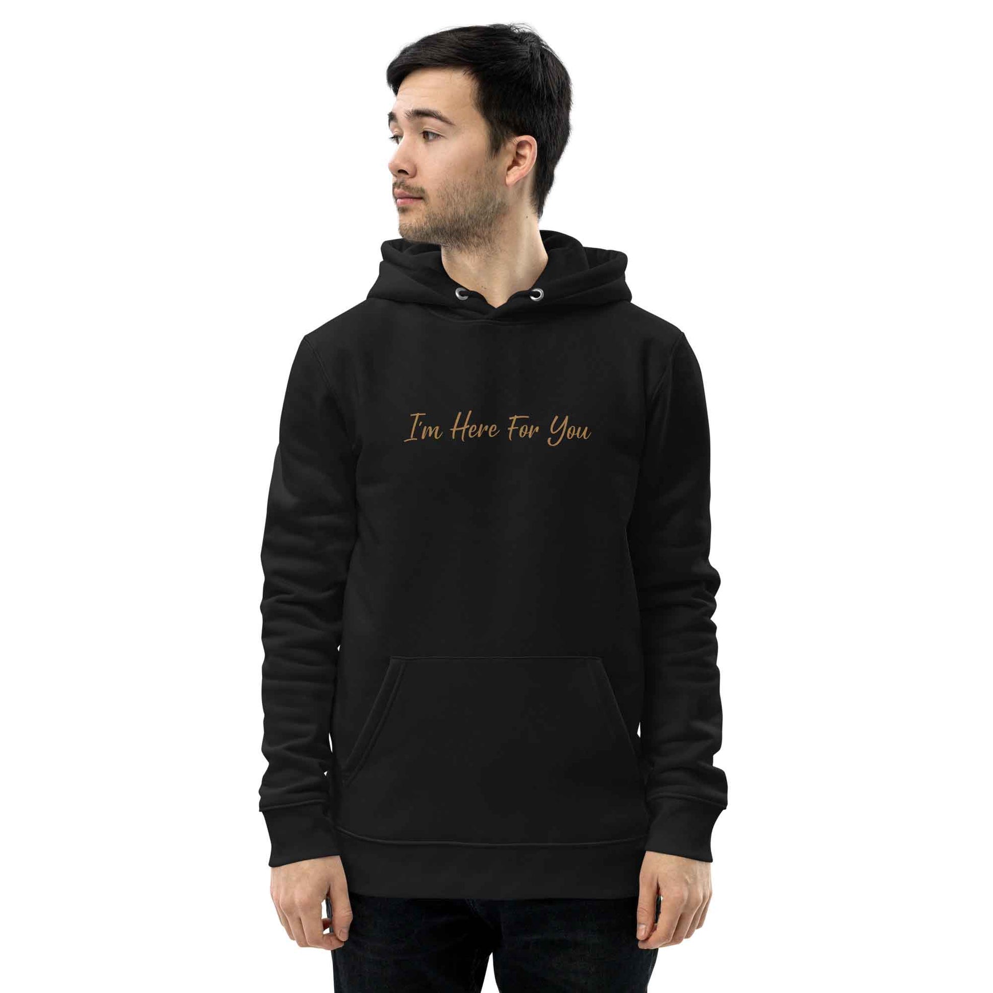 Men black inspirational hoodie with inspirational quote, "I'm Here For You."