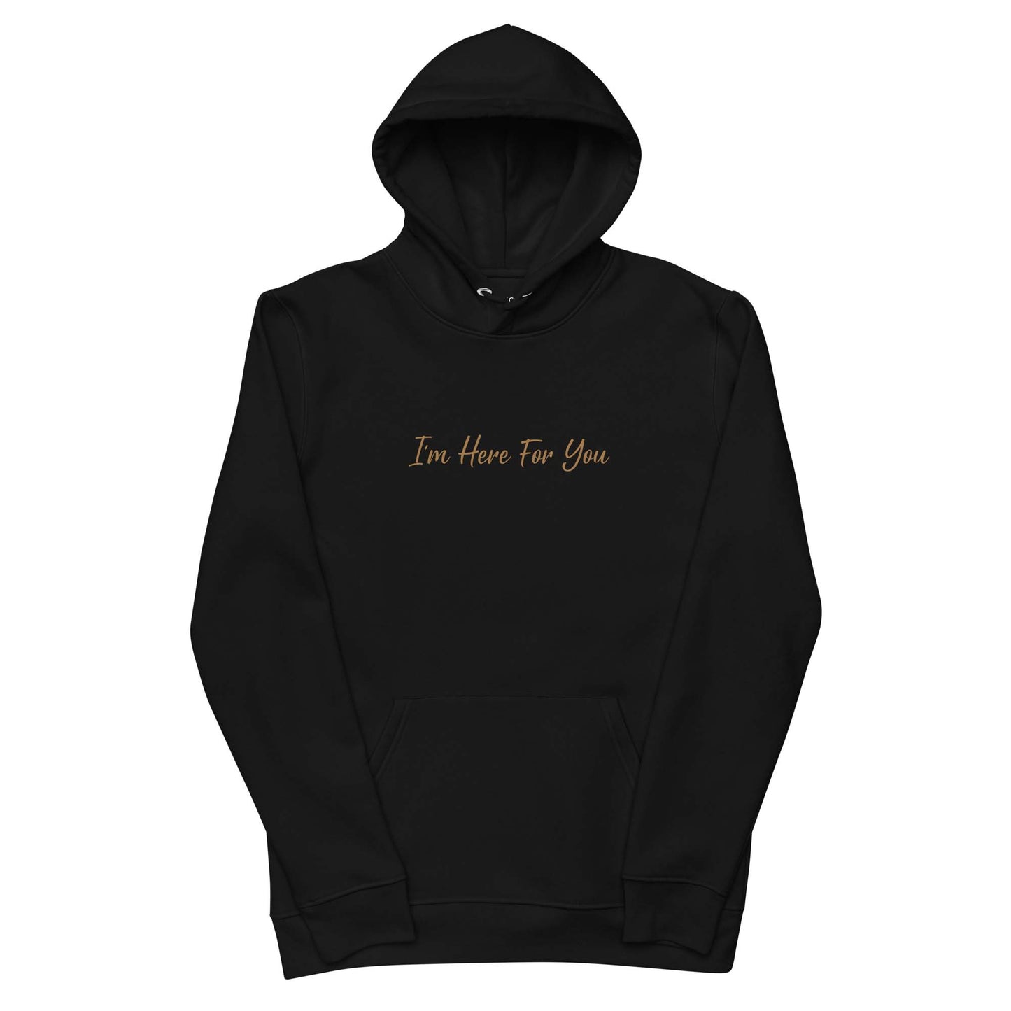 Men black organic hoodie with inspirational quote, "I'm Here For You."