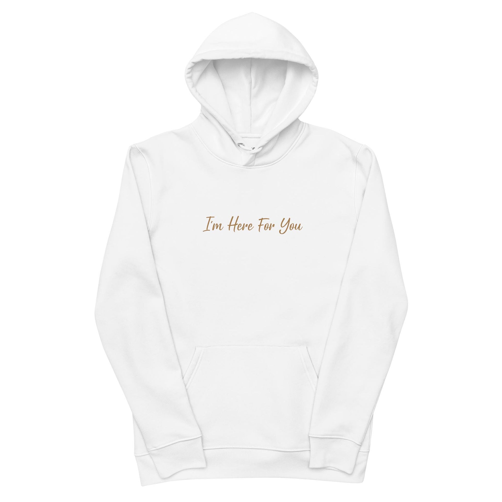 Men white inspirational hoodie with inspirational quote, "I'm Here For You."
