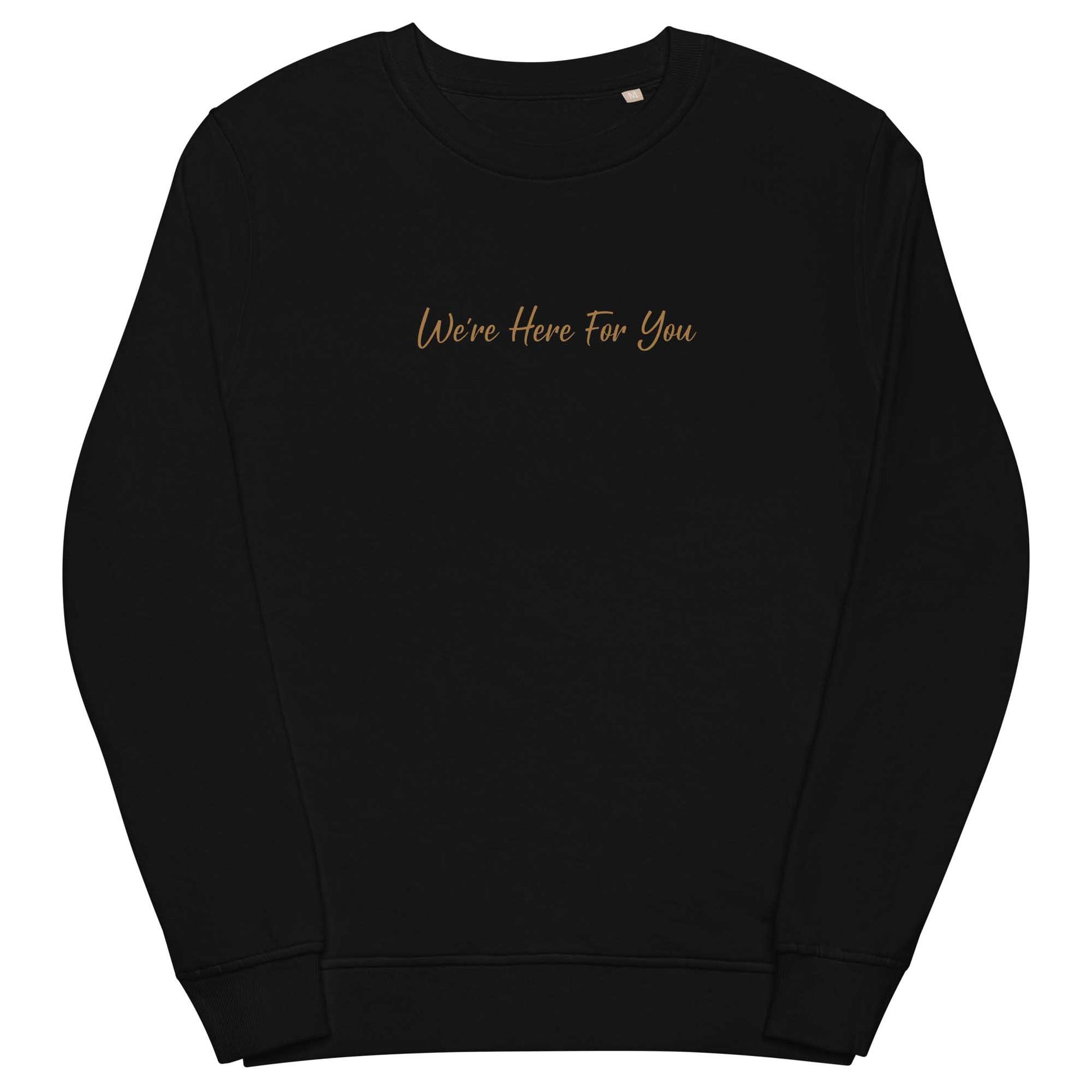 Men black positive sweatshirt with inspirational quote, "We Are Here For You."