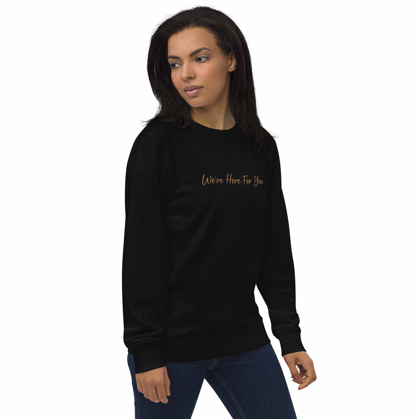 Women black positive sweatshirt with inspirational quote, "We Are Here For You."
