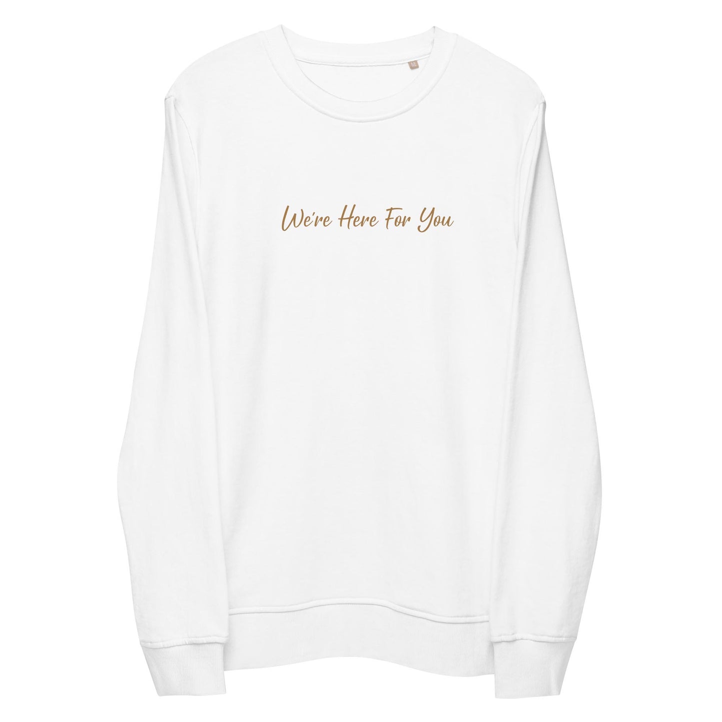 Women white positive sweatshirt with inspirational quote, "We Are Here For You."