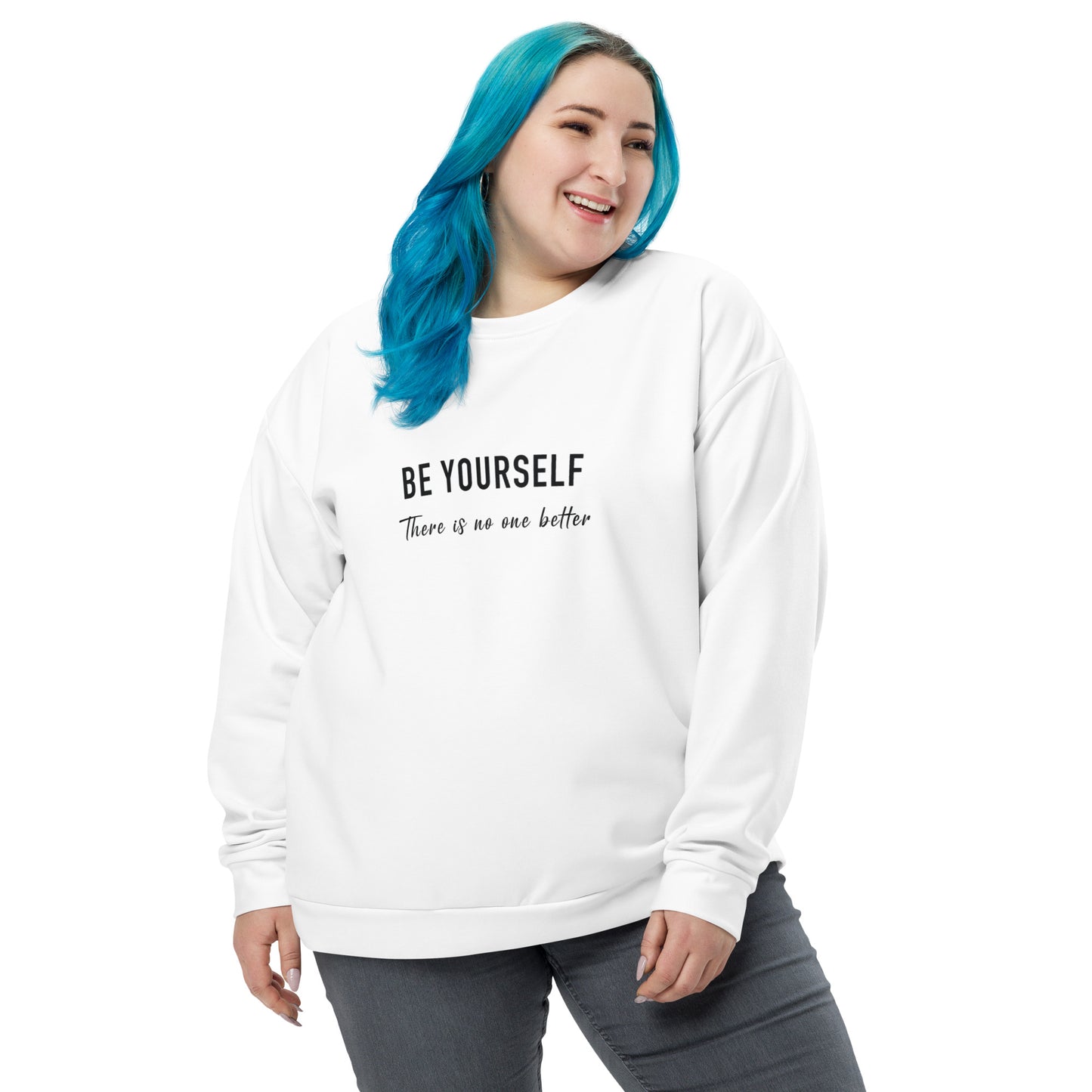 Be Yourself, There Is No One Better Recycled Sweatshirt