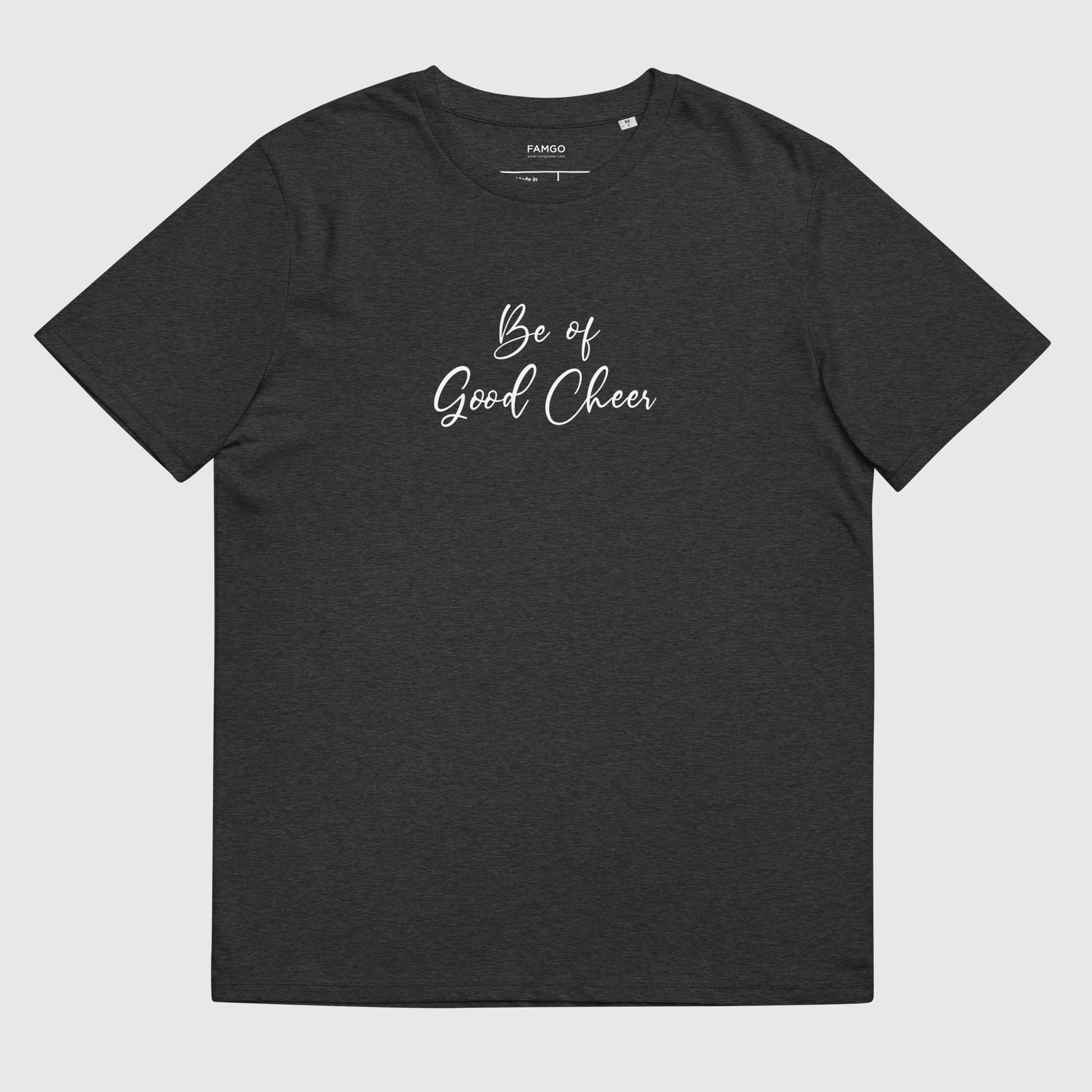 Men's dark heather gray organic cotton t-shirt that features the positive quote, "Be of Good Cheer."