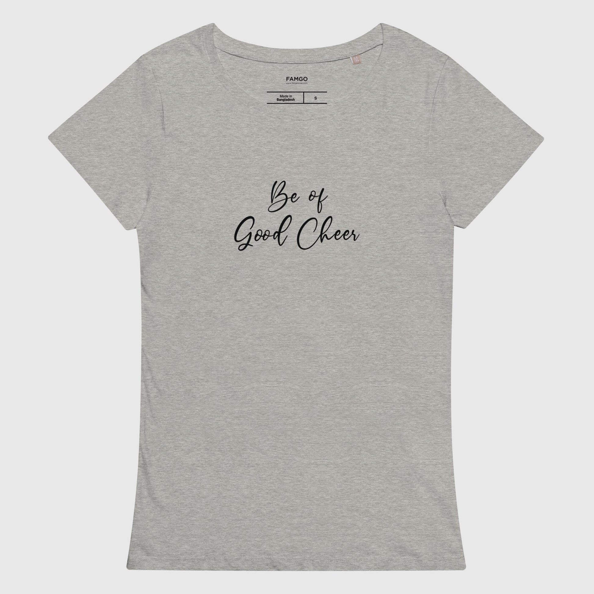 Women's gray melange organic cotton t-shirt that features the positive quote, "Be of Good Cheer."