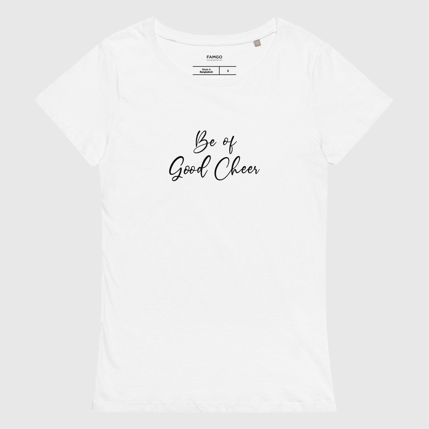 Women's white organic cotton t-shirt that features the positive quote, "Be of Good Cheer."