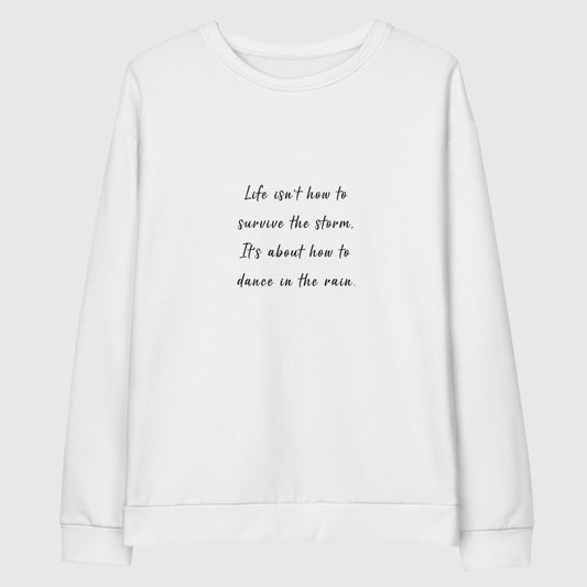 Recycled sweatshirt that features Taylor Swift's quote, "Life isn't how to survive the storm, it's about how to dance in the rain."