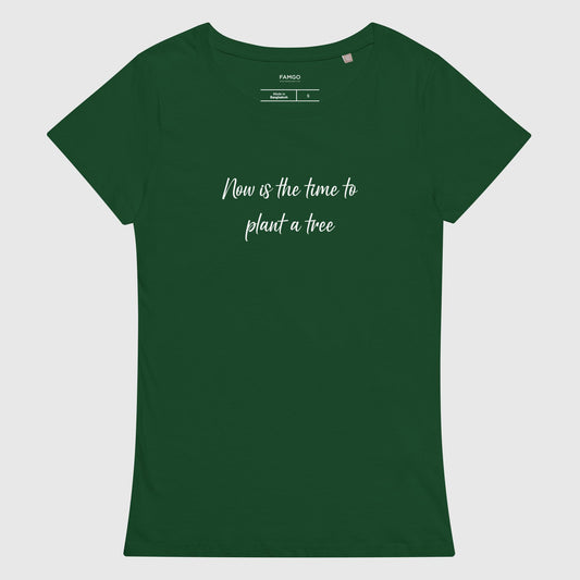 Women's green organic cotton t-shirt that features, "Now is the time to plant a tree,' inspired by the Chinese proverb, "The best time to plant a tree was 20 years ago. The second best time is now."