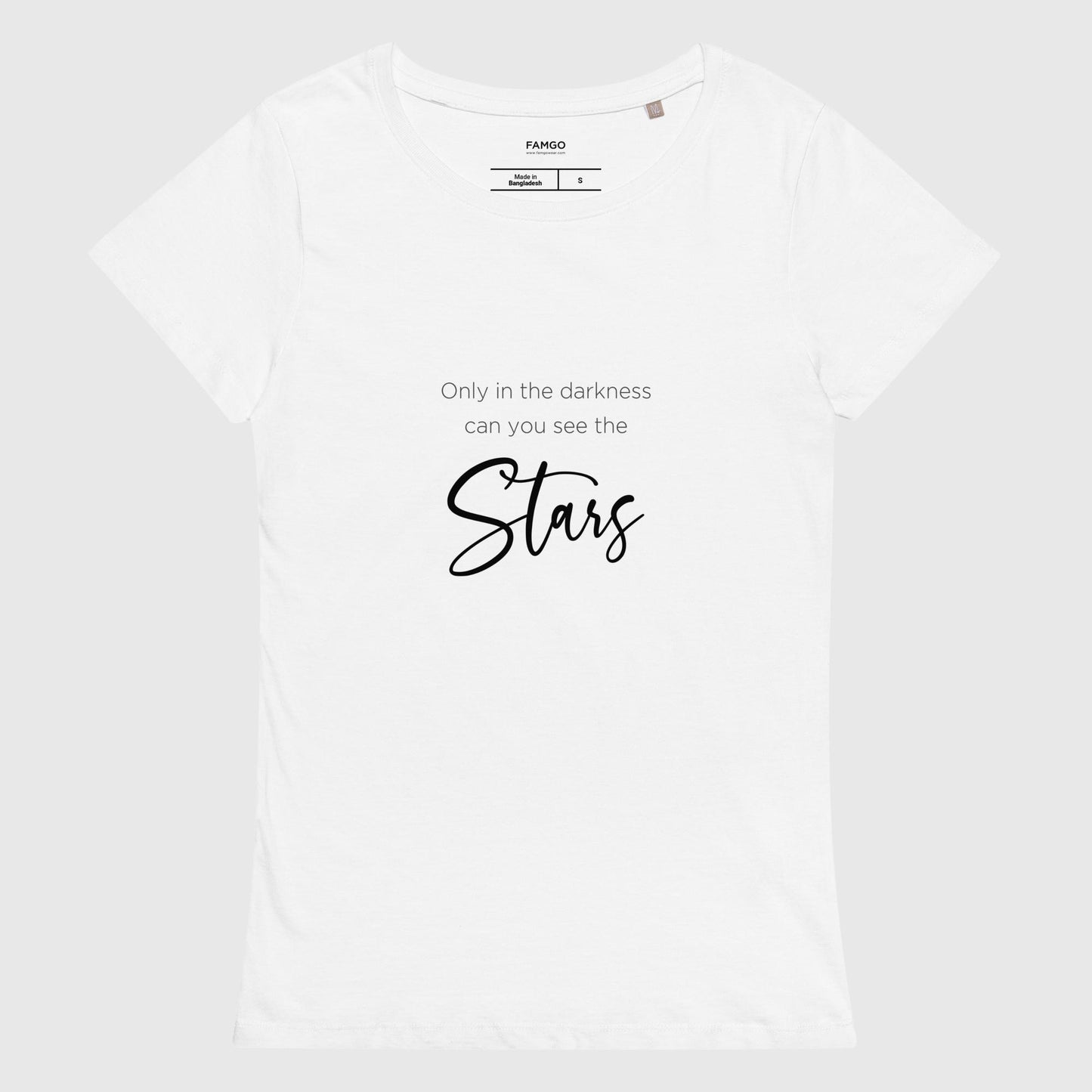 Only In The Darkness Can You See The Stars Women's 100% Organic Cotton T-Shirt