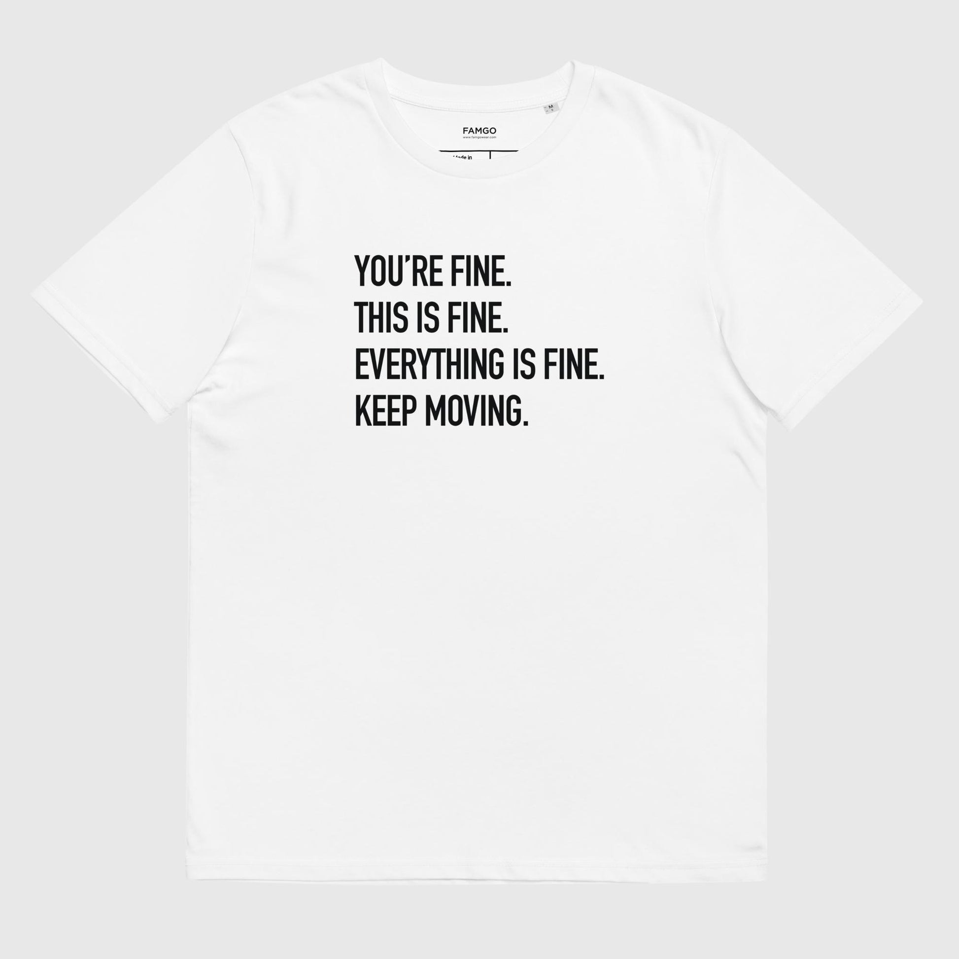 Men's white organic cotton t-shirt that features Courtney Dauwalter's mantra, "You're fine. This is fine. Everything is fine. Keep moving."