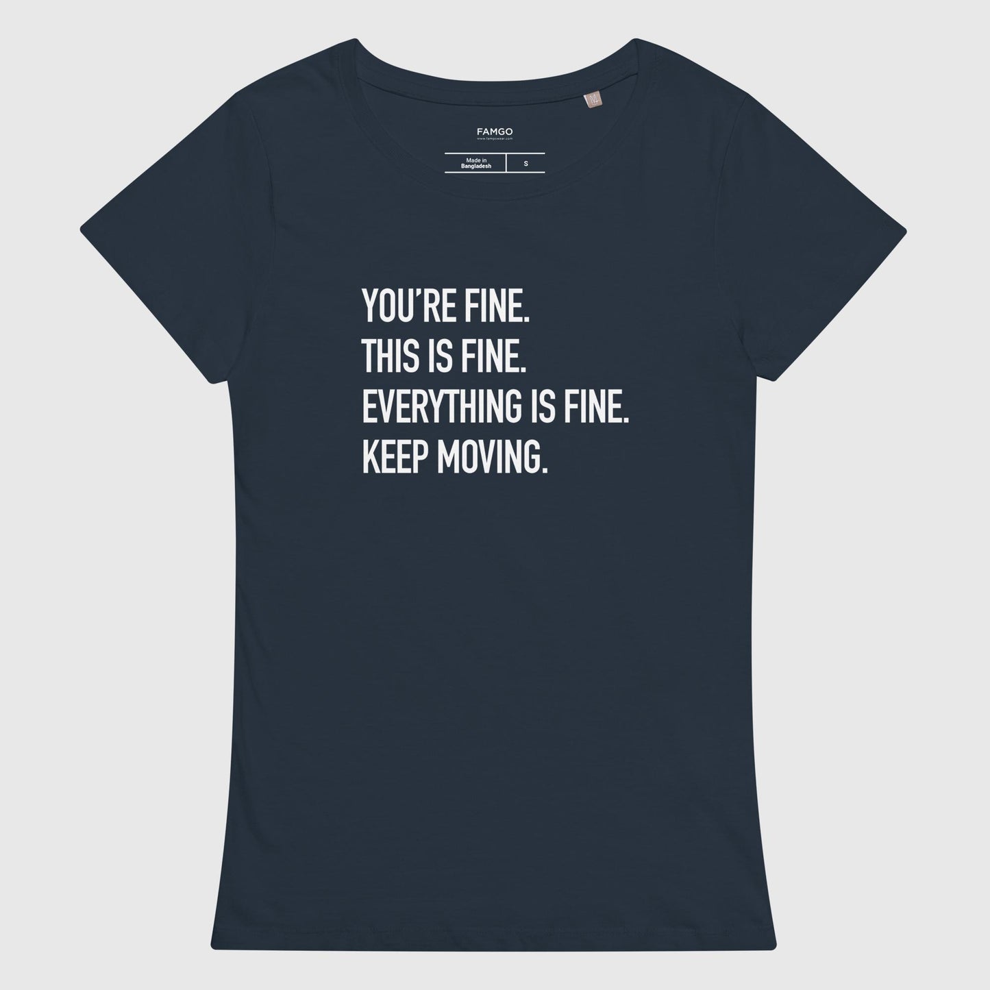 Women's french navy organic cotton t-shirt that features Courtney Dauwalter's mantra, "You're fine. This is fine. Everything is fine. Keep moving."