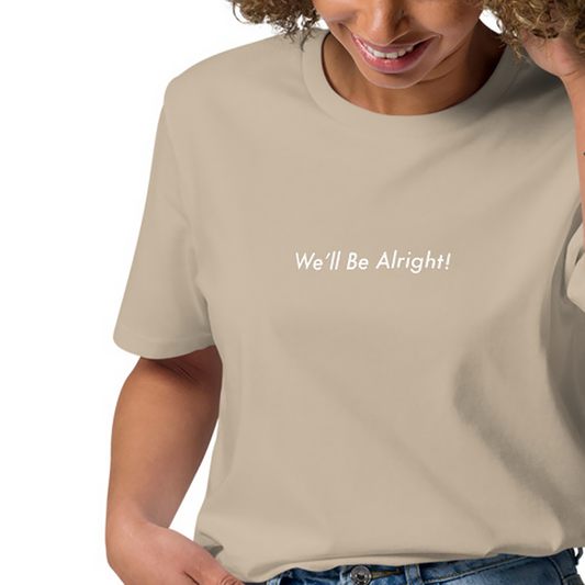We'll Be Alright Women's Oversized 100% Organic Cotton T-Shirt