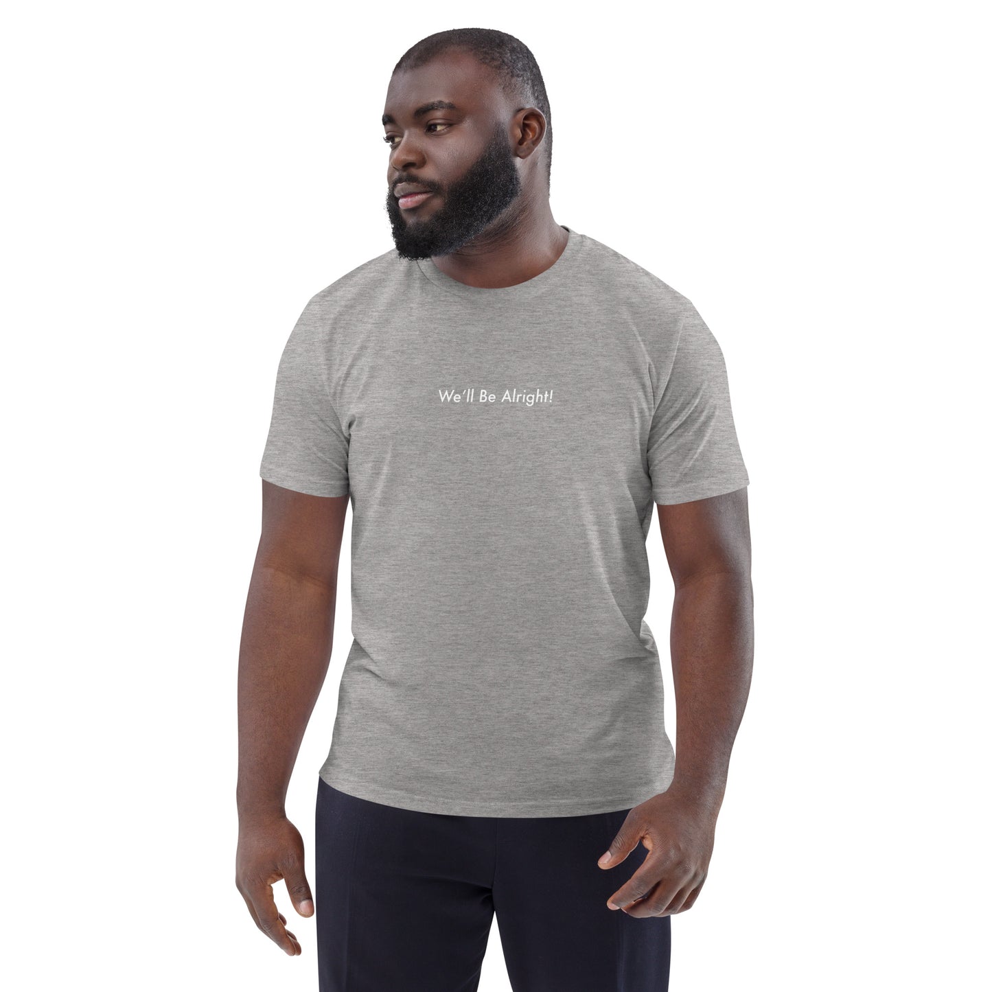 We'll Be Alright! Men's 100% Organic Cotton T-shirt