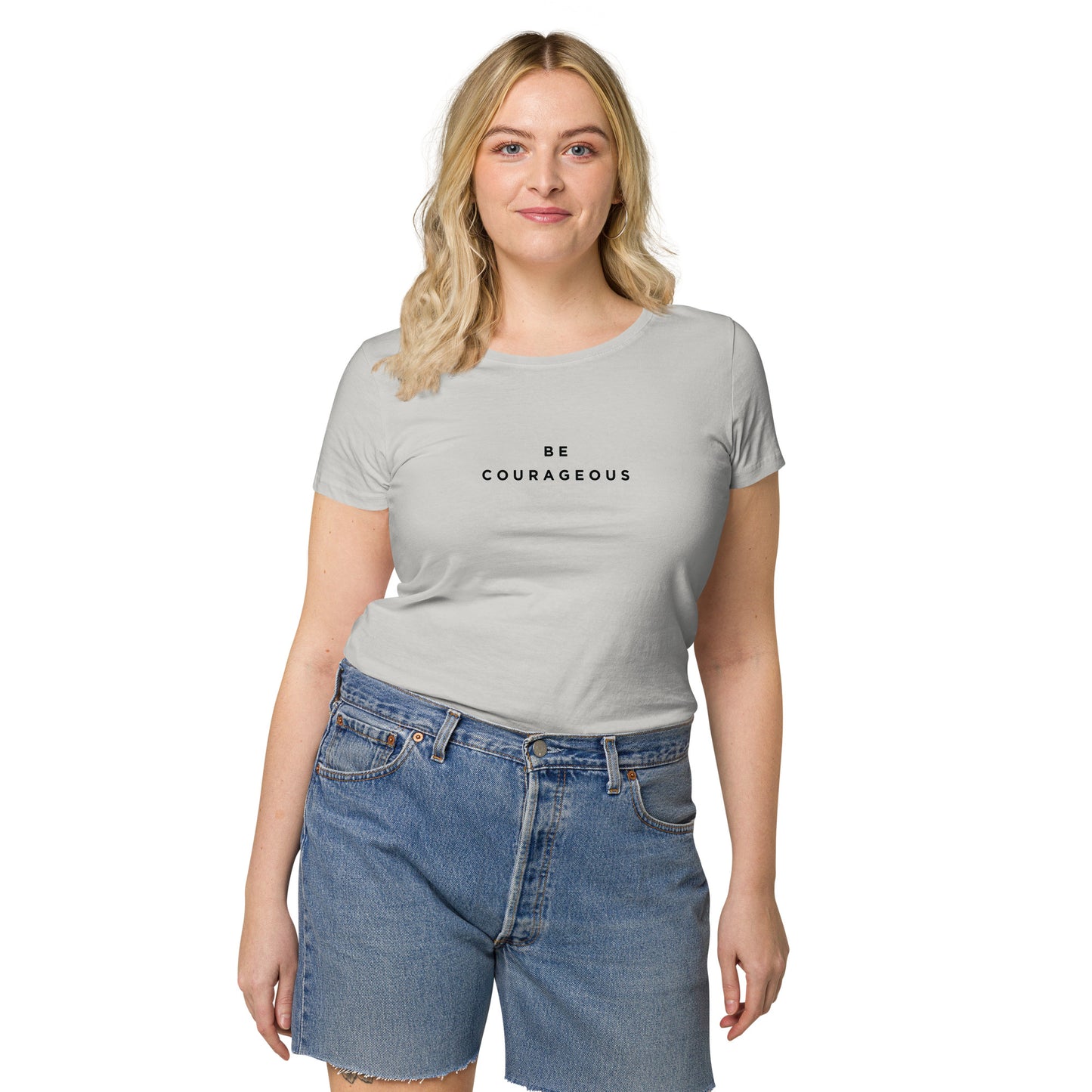Be Courageous Women’s 100% Organic Cotton T-Shirt