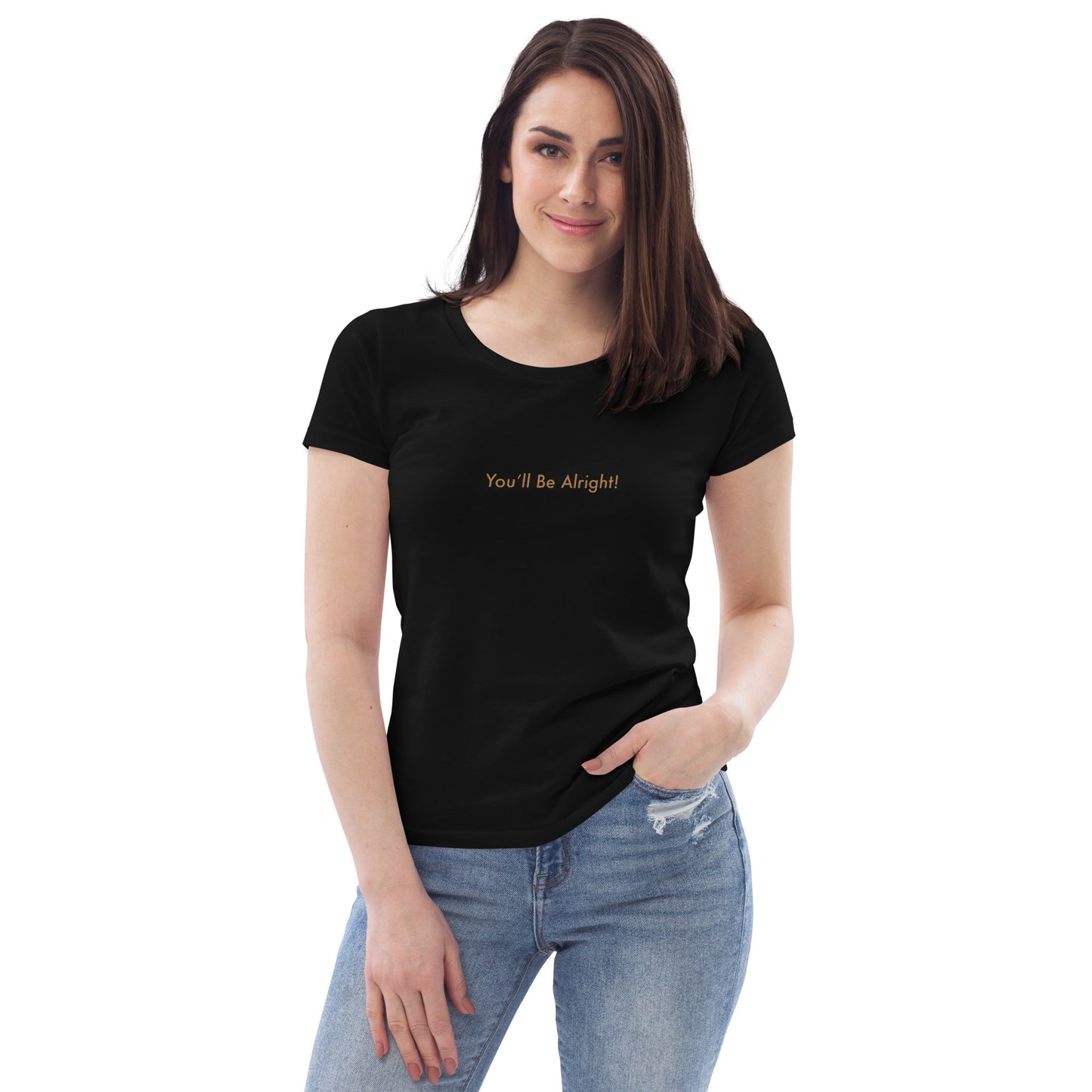You'll Be Alright! Women's Fitted 100% Organic Cotton T-Shirt